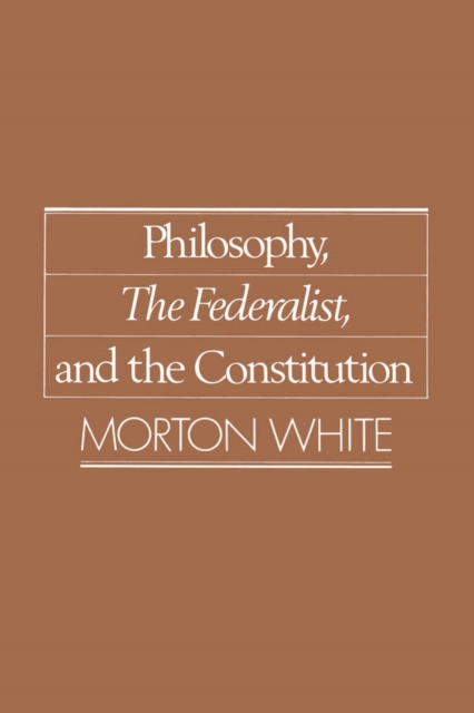 Philosophy, The Federalist, and the Constitution, PDF eBook