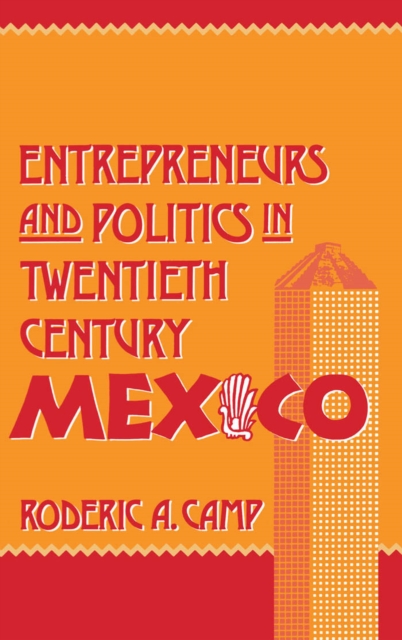 Entrepreneurs and Politics in Twentieth-Century Mexico, PDF eBook