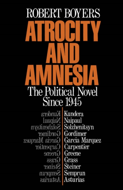 Atrocity and Amnesia : The Political Novel since 1945, PDF eBook