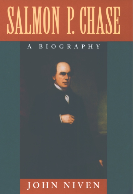 Salmon P. Chase : A Biography, PDF eBook