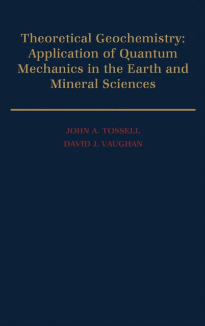 Theoretical Geochemistry : Applications of Quantum Mechanics in the Earth and Mineral Sciences, PDF eBook