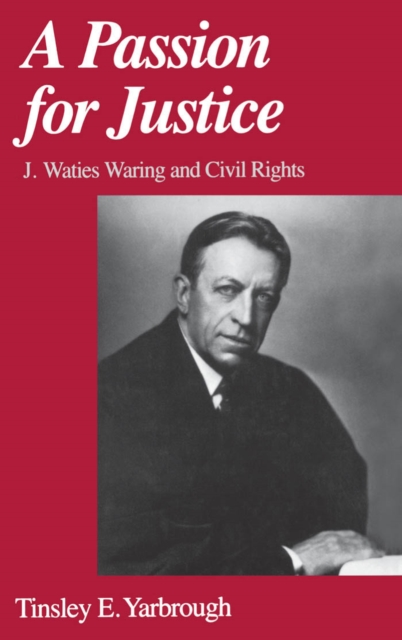 A Passion for Justice : J. Waties Waring and Civil Rights, PDF eBook