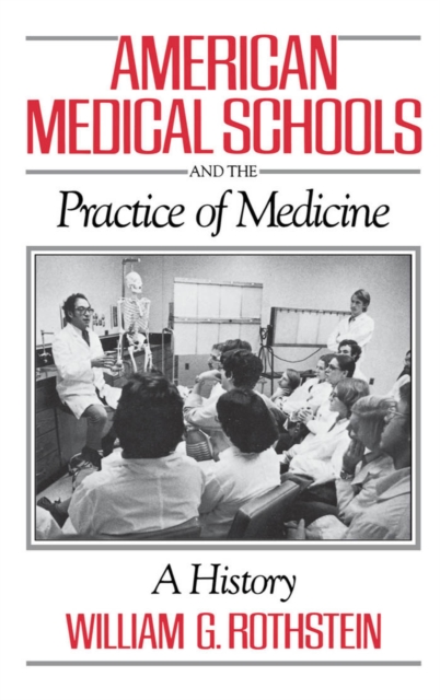American Medical Schools and the Practice of Medicine : A History, PDF eBook