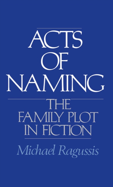 Acts of Naming : The Family Plot in Fiction, PDF eBook