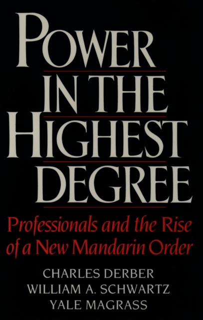 Power in the Highest Degree : Professionals and the Rise of a New Mandarin Order, PDF eBook