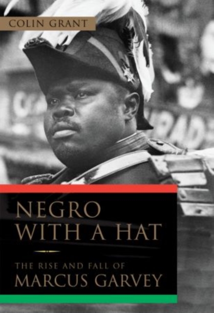 Negro with a Hat : The Rise and Fall of Marcus Garvey, Hardback Book