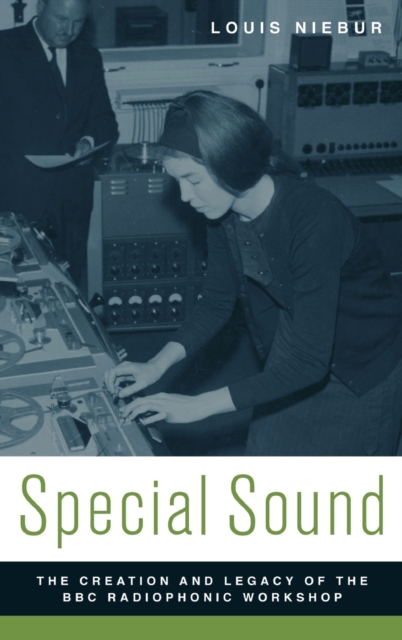 Special Sound : The Creation and Legacy of the BBC Radiophonic Workshop, Hardback Book