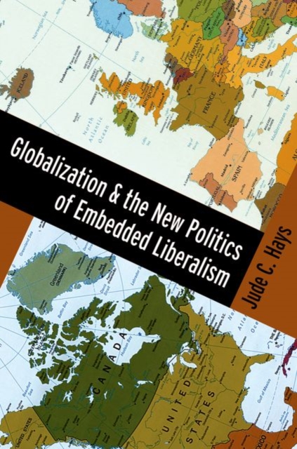 Globalization and the New Politics of Embedded Liberalism, Hardback Book
