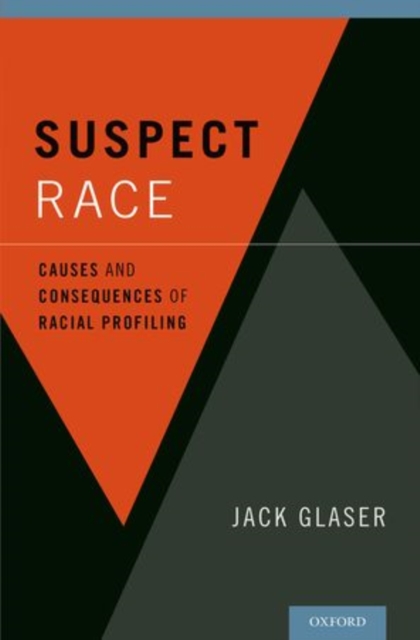 Suspect Race : Causes and Consequences of Racial Profiling, Hardback Book