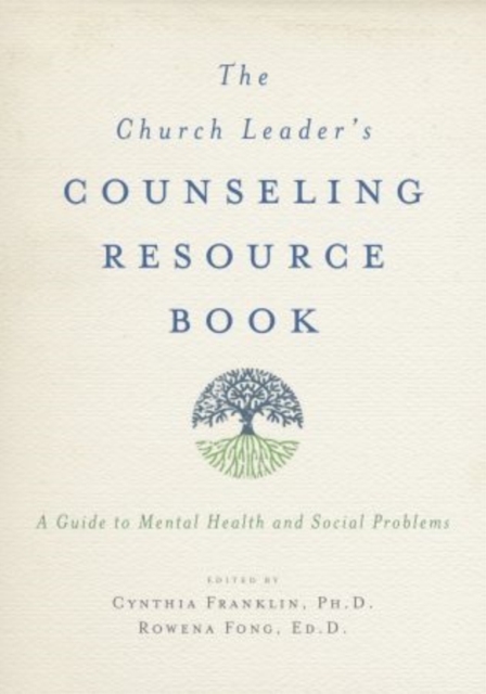The Church Leader's Counseling Resource Book : A Guide to Mental Health and Social Problems, Paperback / softback Book