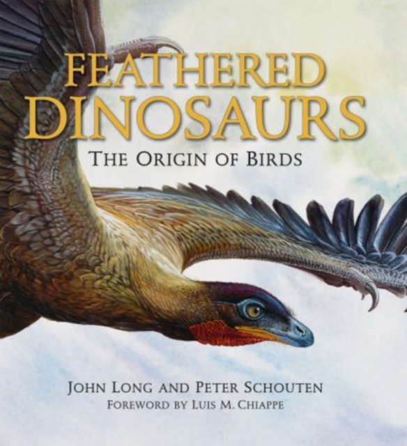 Feathered Dinosaurs : The Origin of Birds, Hardback Book