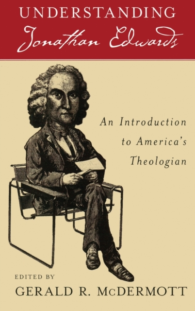 Understanding Jonathan Edwards : An Introduction to America's Theologian, Hardback Book
