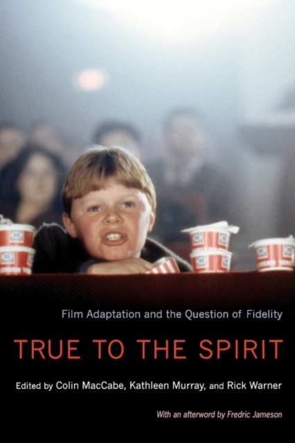 True to the Spirit : Film Adaptation and the Question of Fidelity, Paperback / softback Book