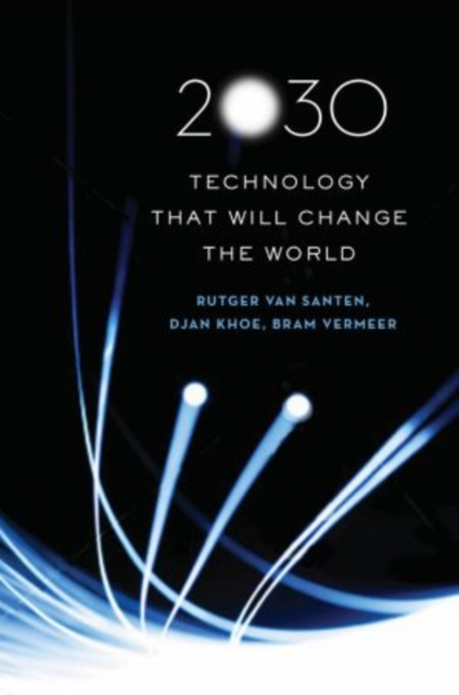 2030 : Technology That Will Change the World, Hardback Book