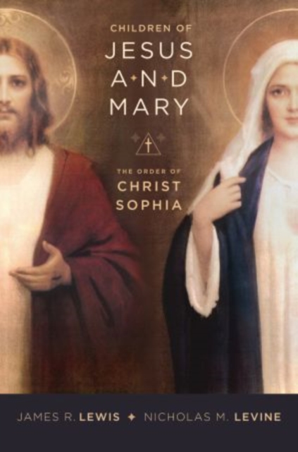 Children of Jesus and Mary : The Order of Christ Sophia, Hardback Book