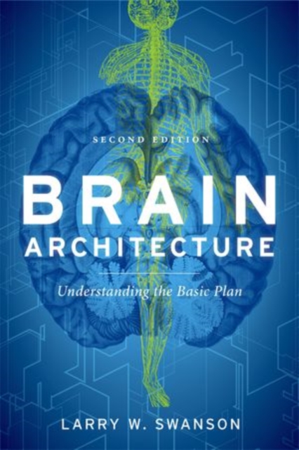 Brain Architecture : Understanding the Basic Plan, Paperback / softback Book
