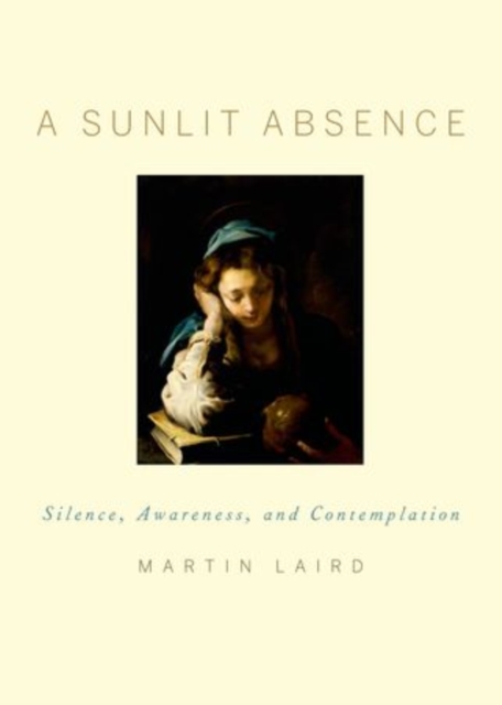 A Sunlit Absence : Silence, Awareness, and Contemplation, Hardback Book