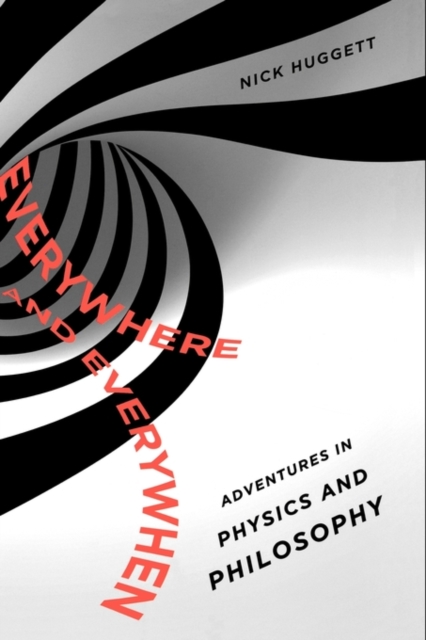 Everywhere and Everywhen : Adventures in Physics and Philosophy, Hardback Book