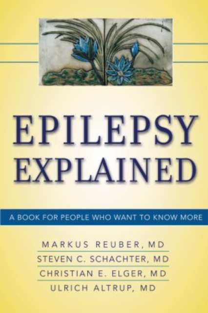 Epilepsy Explained : A Book for People Who Want to Know More, Paperback / softback Book