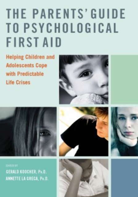 The Parents' Guide to Psychological First Aid, Paperback / softback Book