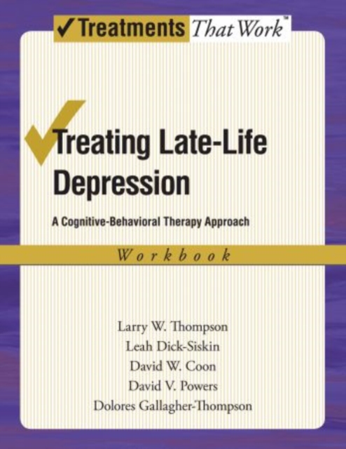 Treating Late Life Depression : A Cognitive-Behavioral Therapy Approach, Workbook, Paperback / softback Book