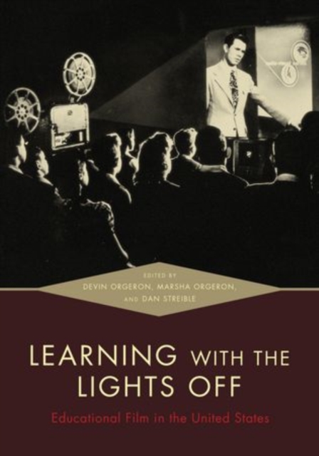 Learning with the Lights Off : Educational Film in the United States, Paperback / softback Book