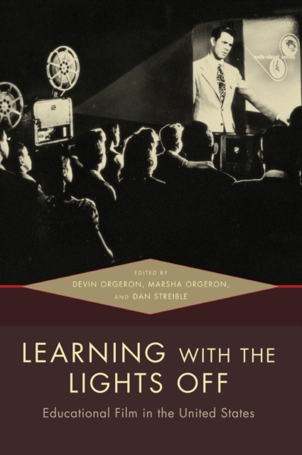 Learning with the Lights Off : Educational Film in the United States, Hardback Book