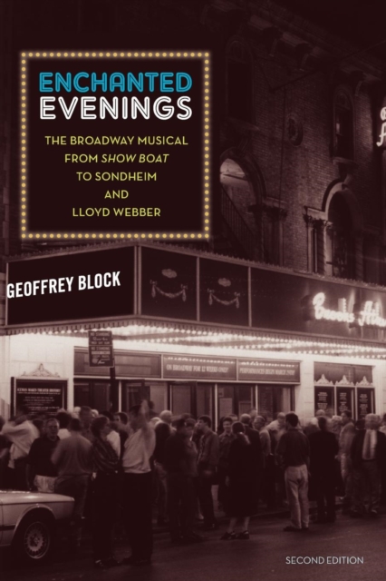 Enchanted Evenings : The Broadway Musical from 'Show Boat' to Sondheim and Lloyd Webber, Paperback / softback Book
