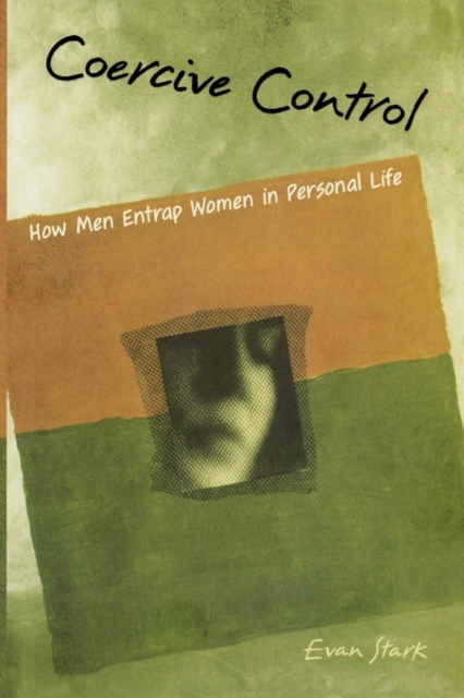 Coercive Control : How Men Entrap Women in Personal Life, Paperback / softback Book