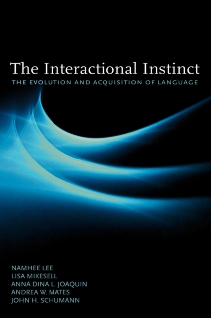The Interactional Instinct the Evolution and Acquisition of Language, Hardback Book