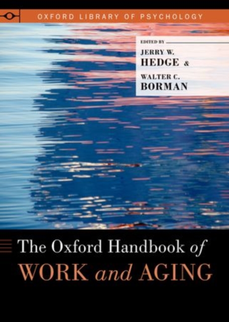 The Oxford Handbook of Work and Aging, Hardback Book