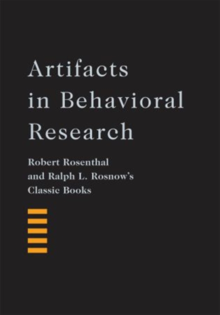 Artifacts in Behavioral Research : Robert Rosenthal and Ralph L. Rosnow's Classic Books, Hardback Book