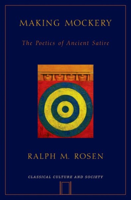 Making Mockery : The Poetics of Ancient Satire, Paperback / softback Book