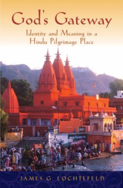 God's Gateway : Identity and Meaning in a Hindu Pilgrimage Place, Hardback Book
