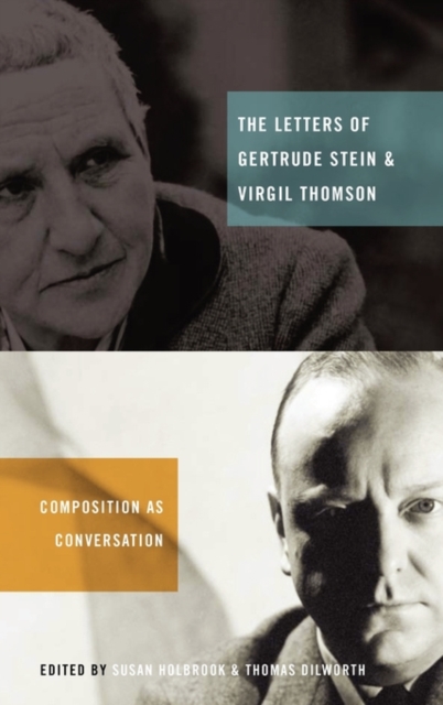 The Letters of Gertrude Stein and Virgil Thomson : Composition as Conversation, Hardback Book