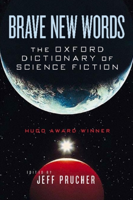 Brave New Words : The Oxford Dictionary of Science Fiction, Paperback / softback Book