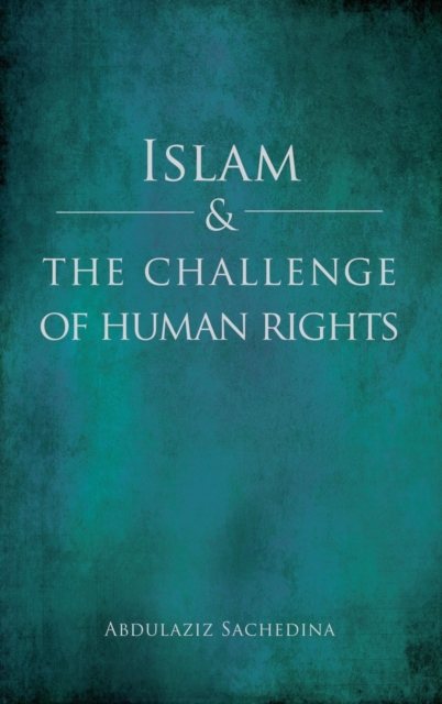 Islam and the Challenge of Human Rights, Hardback Book