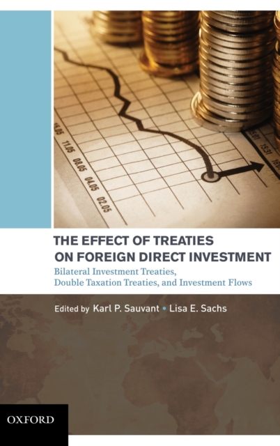 The Effect of Treaties on Foreign Direct Investment : Bilateral Investment Treaties, Double Taxation Treaties, and Investment Flows, Hardback Book