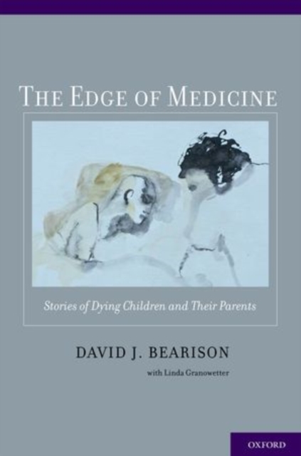The Edge of Medicine : Stories of Dying Children and Their Parents, Hardback Book