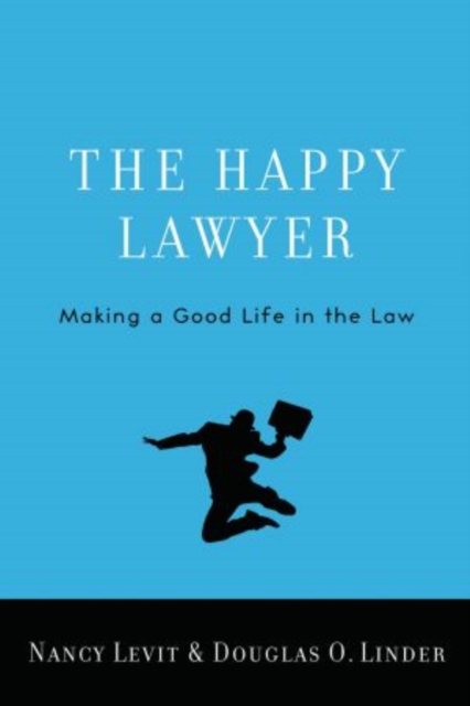 The Happy Lawyer : Making a Good Life in the Law, Hardback Book