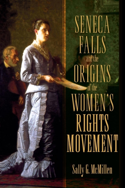 Seneca Falls and the Origins of the Women's Rights Movement, Paperback / softback Book