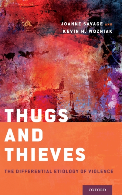 Thugs and Thieves : The Differential Etiology of Violence, Hardback Book