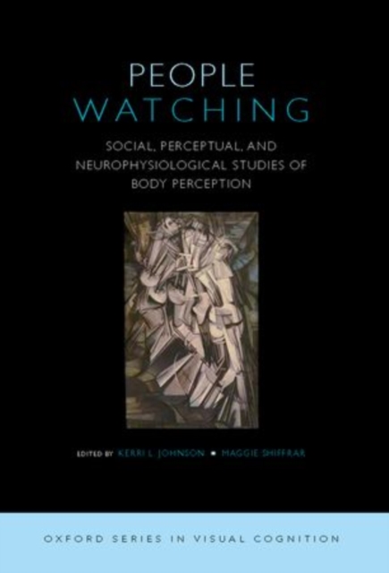 People Watching : Social, Perceptual, and Neurophysiological Studies of Body Perception, Hardback Book