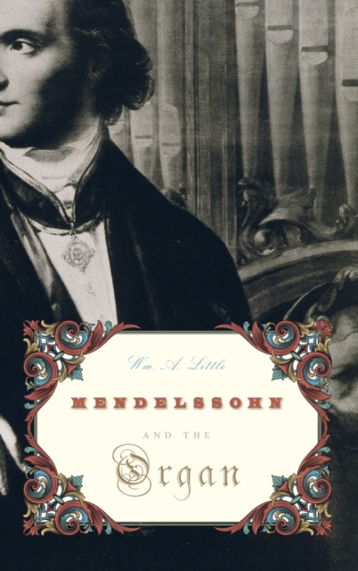 Mendelssohn and the Organ, Hardback Book