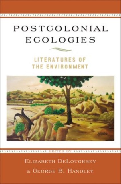 Postcolonial Ecologies : Literatures of the Environment, Hardback Book