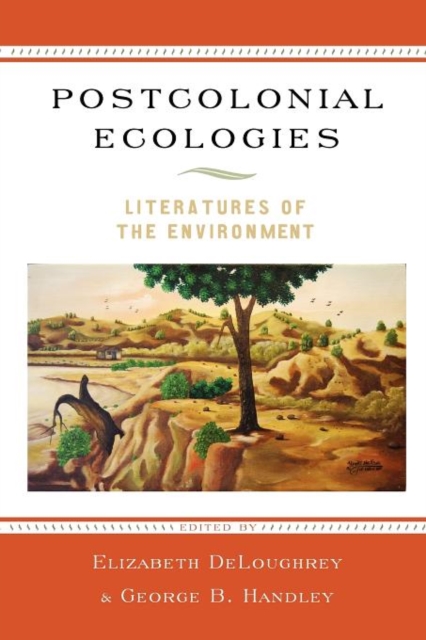 Postcolonial Ecologies : Literatures of the Environment, Paperback / softback Book