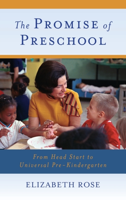 The Promise of Preschool : From Head Start to Universal Pre-Kindergarten, Hardback Book