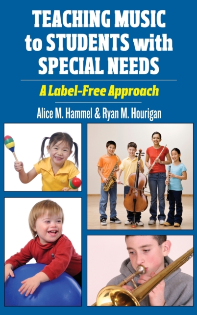 Teaching Music to Students with Special Needs : A Label-Free Approach, Hardback Book