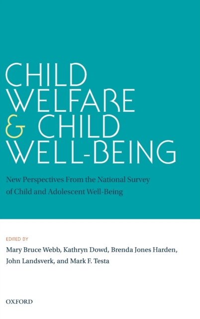 Child Welfare and Child Well-Being : New Perspectives From the National Survey of Child and Adolescent Well-Being, Hardback Book