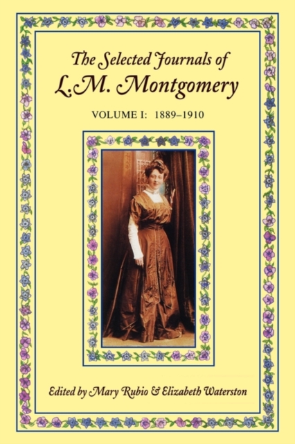 The Selected Journals of L. M. Montgomery: Volume I: 1889-1910, Paperback / softback Book